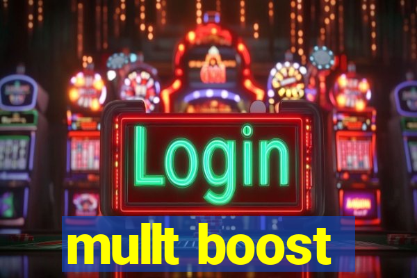 mullt boost